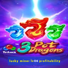 lucky miner lv06 profitability